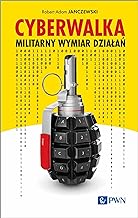 Cyberwalka: Militarny wymiar działań