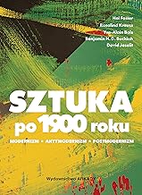 Sztuka po 1900 roku: Modernizm. Antymodernizm. Postmodernizm