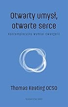 Otwarty umysł otwarte serce: Kontemplacyjny wymiar Ewangelii