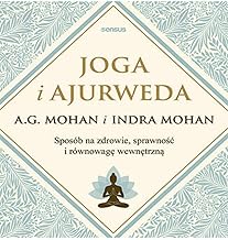 Joga i ajurweda Sposób na zdrowie, sprawność i równowagę wewnętrzną