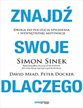 Znajdź swoje DLACZEGO: Droga do poczucia spełnienia i wewnętrznej motywacji