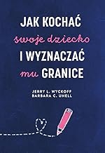 Jak kochać swoje dziecko i wyznaczać mu granice