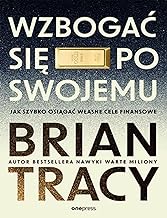 Wzbogać się po swojemu: Jak szybko osiągać własne cele finansowe