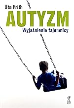 Autyzm: Wyjaśnienie tajemnicy