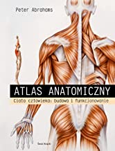 Atlas anatomiczny Ciało człowieka Budowa i funkcjonowanie: Ciało człowieka: budowa i funkcjonowanie