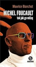 Michel Foucault tak jak go widzę