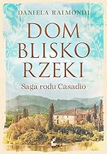 Dom blisko rzeki: Saga rodu Casadio