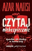 Czytaj niebezpiecznie Wywrotowa siła literatury na burzliwe czasy