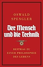 Der Mensch und die Technik: Beitrag zu einer Philosophie des Lebens
