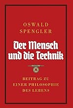 Der Mensch und die Technik: Beitrag zu einer Philosophie des Lebens