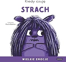 Kiedy czuję strach Wielkie emocje