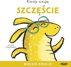 Kiedy czuję szczęście Wielkie emocje