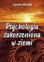Psychologia zakorzeniona w ziemi: Świadomość ścieżki pochodząca z nauk don Juana, Richarda Feynmana i Lao Tse