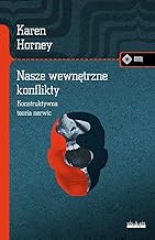 Nasze wewnętrzne konflikty: Konstruktywna teoria nerwic