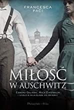 Miłość w Auschwitz: Edward Galiński i Mala Zimetbaum i uczucie silniejsze od śmierci