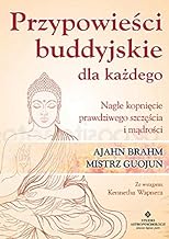 Przypowieści buddyjskie dla każdego: Nagłe kopnięcie prawdziwego szczęścia i mądrości