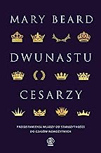 Dwunastu cesarzy: Przedstawienia władzy od starożytności do czasów nowożytnych