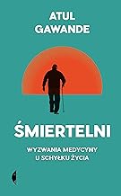 Śmiertelni: Wyzwania medycyny u schyłku życia