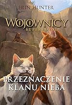 Wojownicy Superedycja Przeznaczenie Klanu Nieba