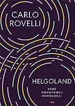 Helgoland: Sens kwantowej rewolucji.