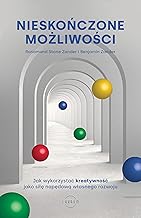 Nieskończone możliwości: Jak wykorzystać kreatywność jako siłę napędową własnego rozwoju