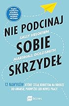 Nie podcinaj sobie skrzydeł: 12 nawyków, które stoją kobietom na drodze do awansu, podwyżki lub nowej pracy