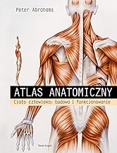 Atlas anatomiczny Ciało człowieka: budowa i funkcjonowanie