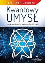 Kwantowy umysł: Naukowe dowody na potęgę Twoich myśli