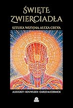 Święte zwierciadła: Sztuka wizyjna Alexa Greya