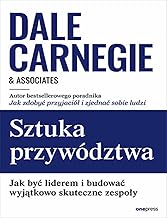 Sztuka przywództwa: Jak być liderem i budować wyjątkowo skuteczne zespoły