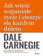 Jak wieść wspaniałe życie i cieszyć się każdym dniem