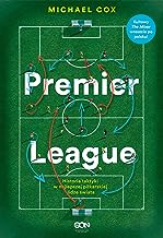 Premier League: Historia taktyki w najlepszej piłkarskiej lidze świata.