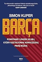 Barca: Powstanie i upadek klubu, który kształtował nowoczesną piłkę nożną.