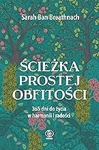 Ścieżka prostej obfitości: 365 dni do życia w harmonii i radości