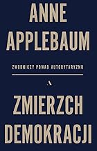 Zmierzch demokracji: Zwodniczy powab autorytaryzmu