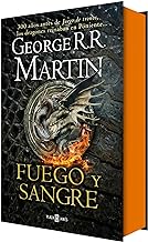 Fuego y Sangre (Canción de hielo y fuego): 300 años antes de Juego de Tronos. Historia de los Targaryen