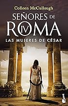Las mujeres de César: SEÑORES DE ROMA IV