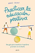 Practicar la educación positiva: Una guía para encontrar el equilibrio y no morir en el intento