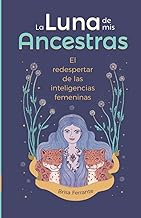 La Luna de mis ancestras: El redespertar de las inteligencias femeninas