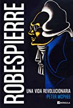 Robespierre: Una vida revolucionaria