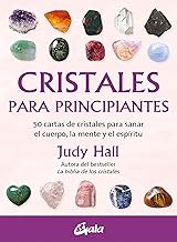 Cristales para principiantes: 50 cartas de cristales para sanar el cuerpo, la mente y el espíritu