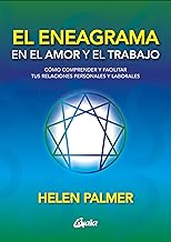 El eneagrama en el amor y el trabajo: Cómo comprender y facilitar tus relaciones personales y laborales