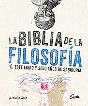 La biblia de la filosofía: Tú, este libro y 3000 años de sabiduría