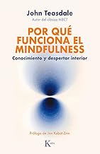 Por qué funciona el mindfulness: Conocimiento y despertar interior