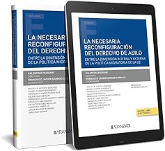 La necesaria reconfiguración del derecho de asilo. Entre la dimensión interna y externa de la política migratoria de la UE (Papel + e-book)