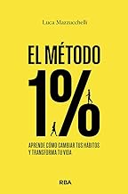 El Método 1%: Aprende cómo cambiar tus hábitos y transforma tu vida