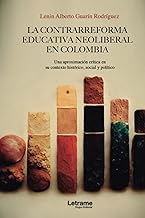 La contrarreforma educativa neoliberal en Colombia: 1