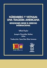 Núremberg y Vietnam: Una tragedia americana. Reflexiones desde el Derecho Internal
