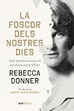 La foscor dels nostres dies: Una nord-americana a la resistència contra Hitler