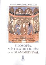 Filosofía, mística y religión en el islam medieval